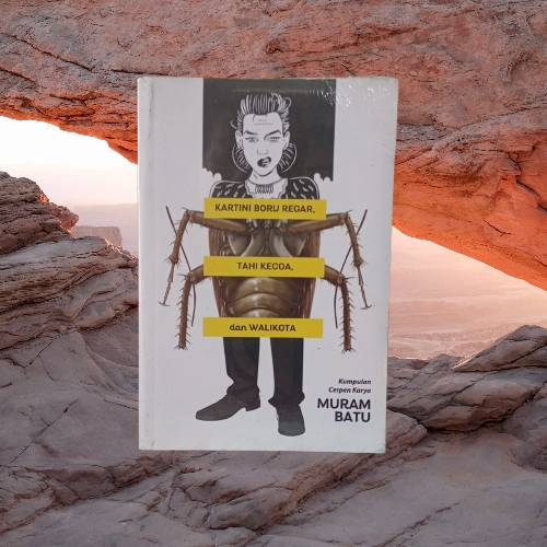 Buku Kartini Boru Regar Tahi Kecoa dan Walikota - Cerpen Muram Batu - Gading Bukumusi Original