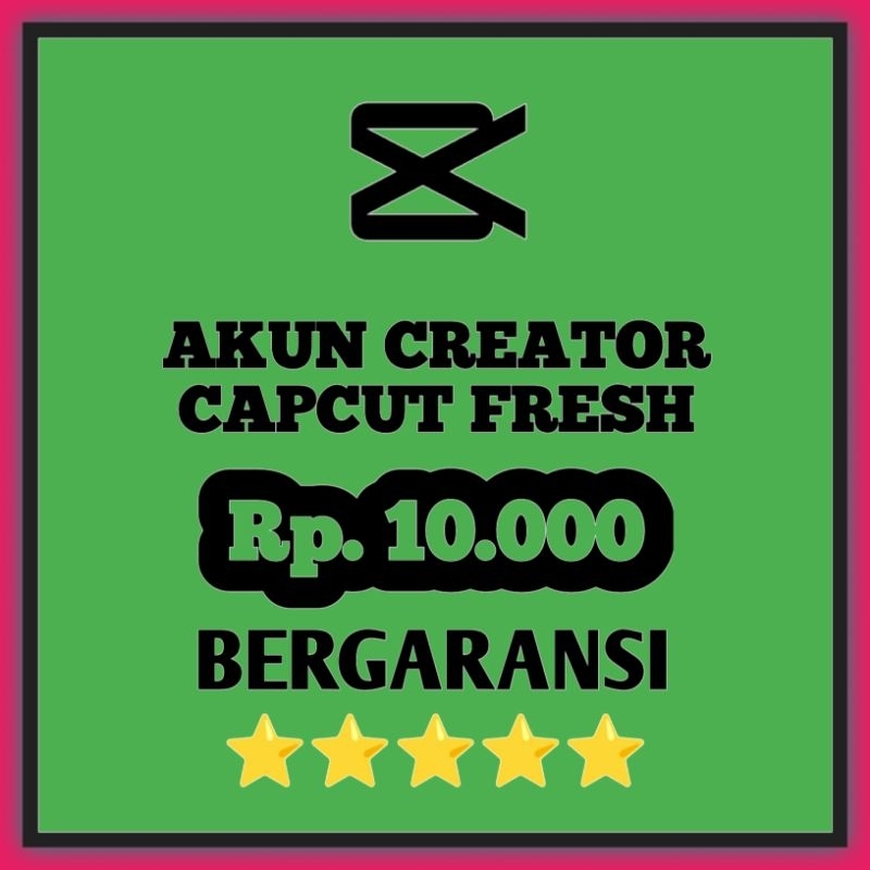 Creator Capcut Fresh Aku Rp. 10.000 Bergaransi