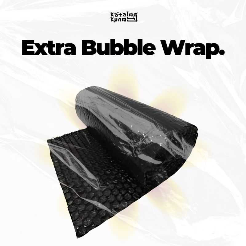 

Tambahan extra bubble wrap