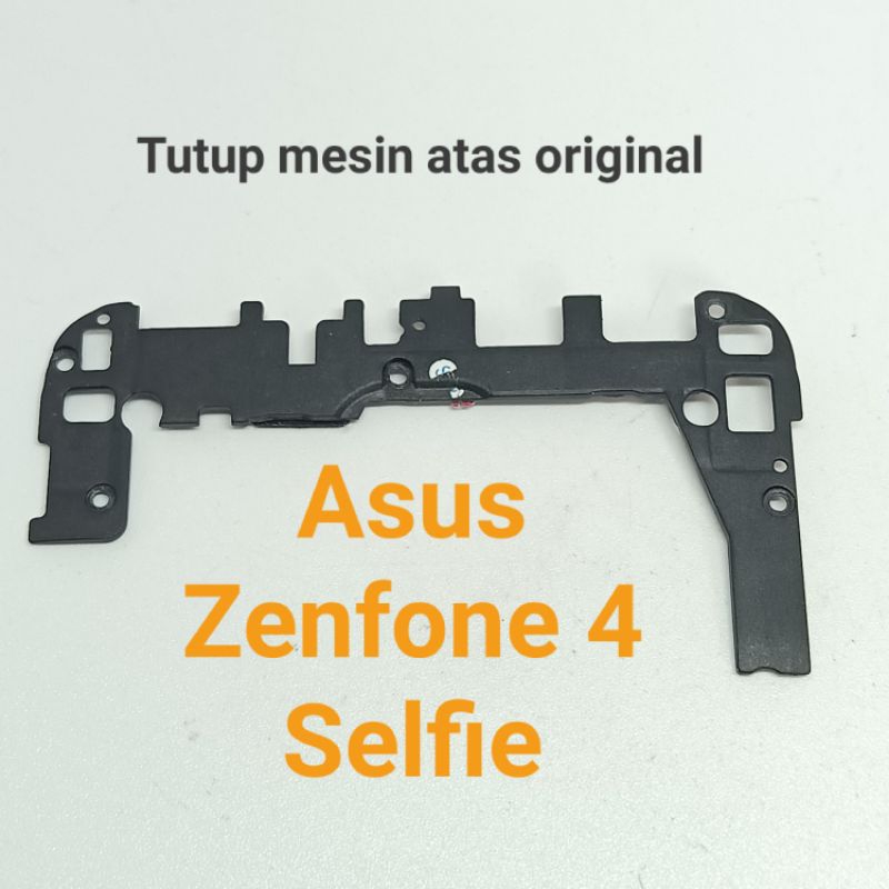 Tutup mesin atas Asus Zenfone 4 Selfie ZD553KL X00LD Original Copotan