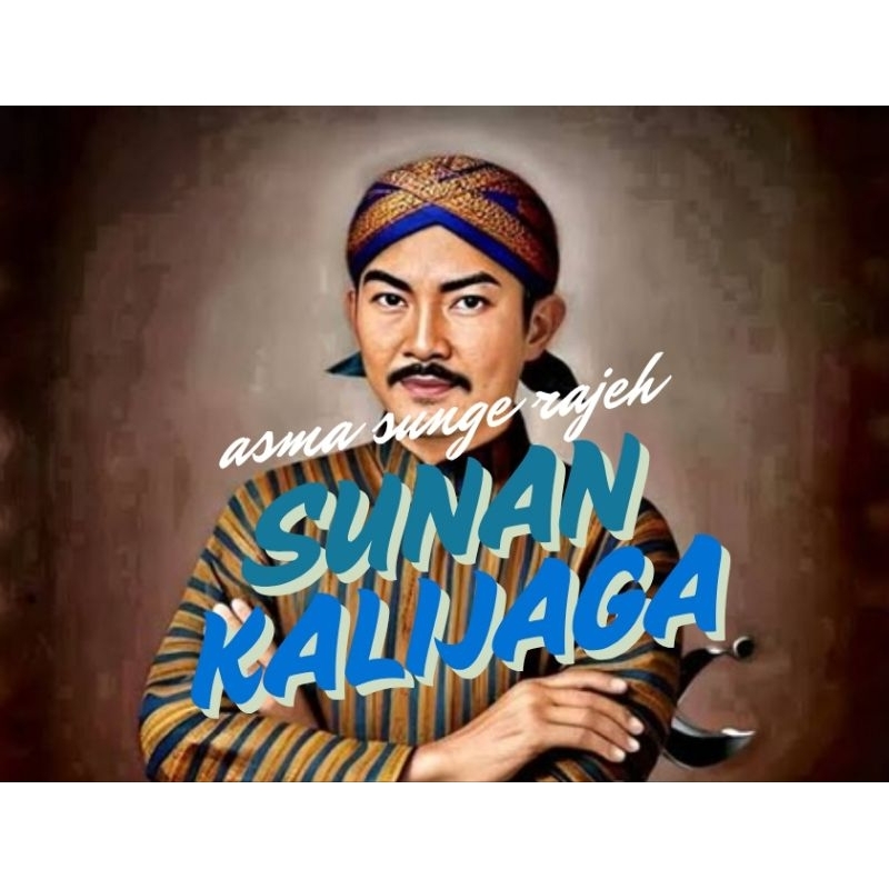 ASMA SUNGE RAJEH SUNAN KALIJAGA