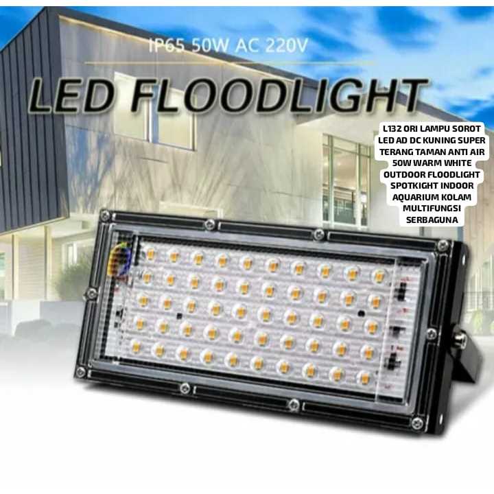 L132 ORI LAMPU SOROT LED AC DC KUNING SUPER TERANG TAMAN ANTI AIR 50W WARM WHITE OUTDOOR  FLOODLIGHT