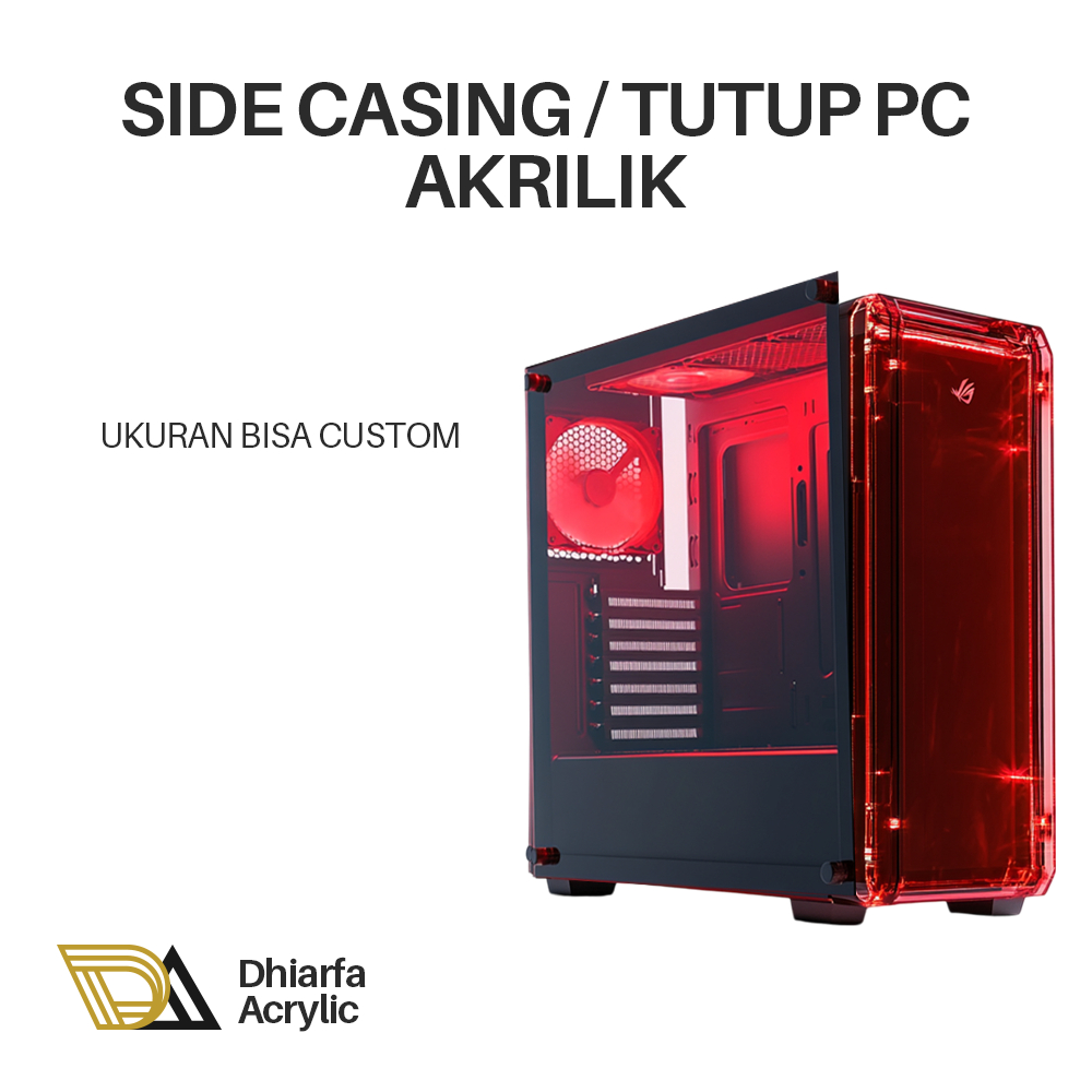 Akrilik Tutup CPU / TUTUP PC / SIDE CASING Ukuran Custom