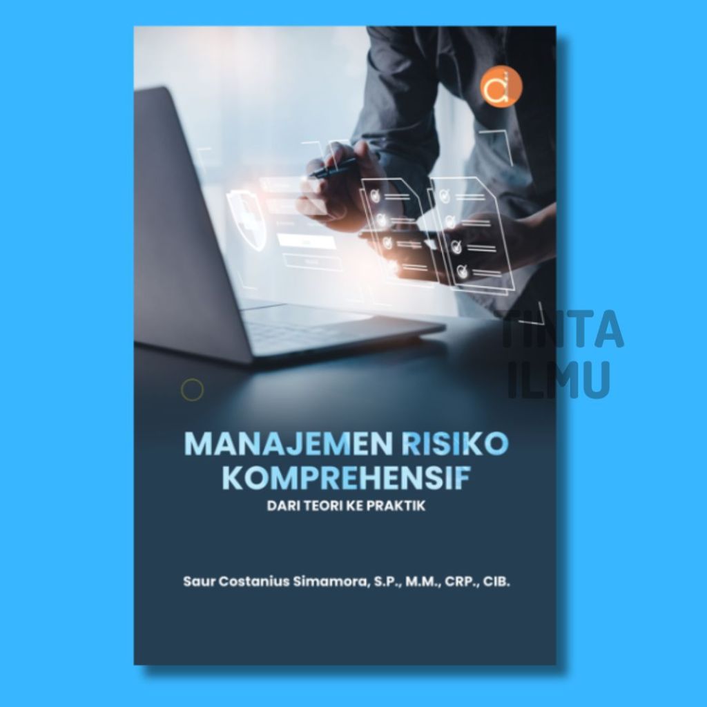 Buku Manajemen Risiko Komprehensif Dari Teori Ke Praktik Penulis Saur Costanius Simamora S.P., M.M.,