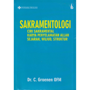 Sakramentologi Ciri Sakramental Karya Penyelamatan Allah: Sejarah, Wujud, Struktur