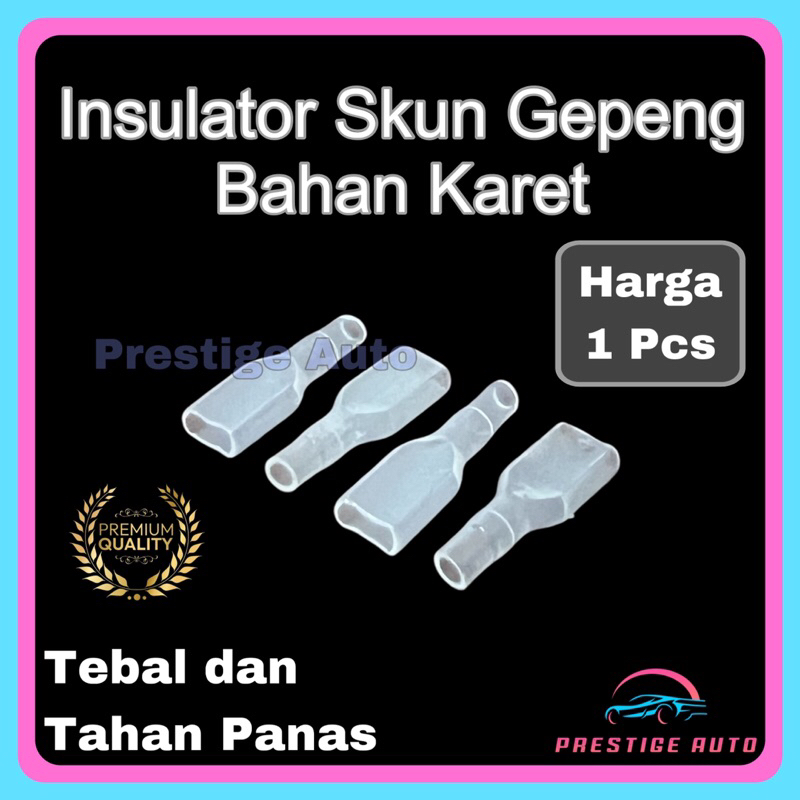 Eceran - Insulator Skun / Terminal Gepeng Bahan Tebal - Kondom / Karet Pembungkus Skun Gepeng