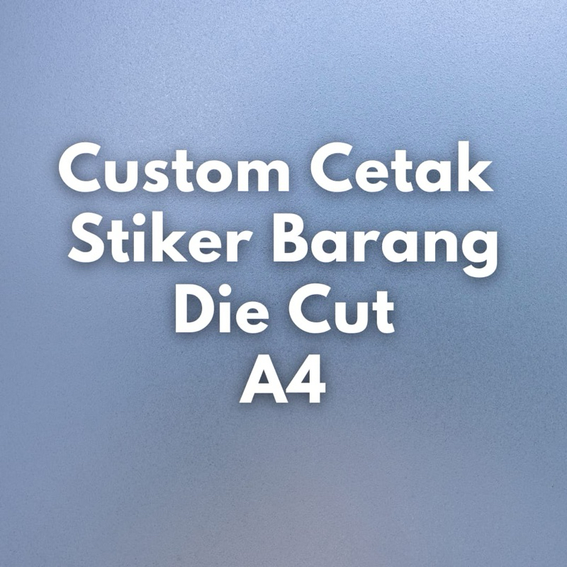 

Custom Cetak Stiker Die Cut A4