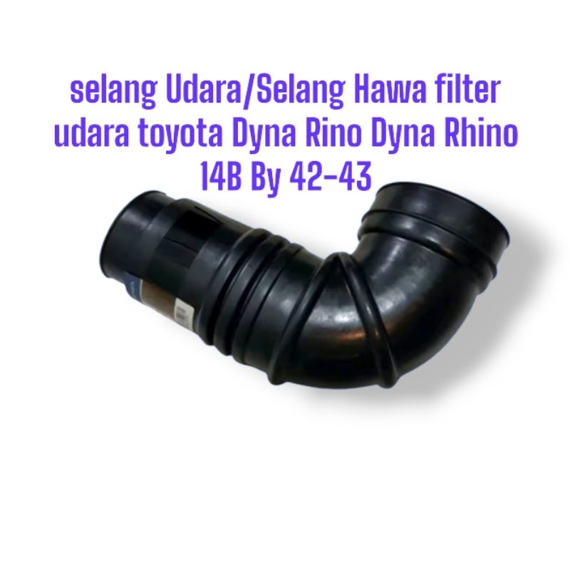 selang Udara/Selang Hawa filter udara toyota Dyna Rino Dyna Rhino 14B By 42-43