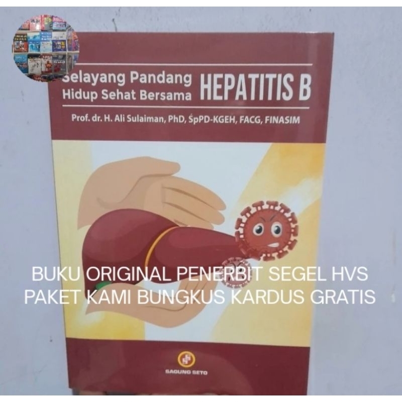Selayang Pandang Hidup Sehat Bersama Hepatitis B - Ali Sulaiman Buku Original HVS