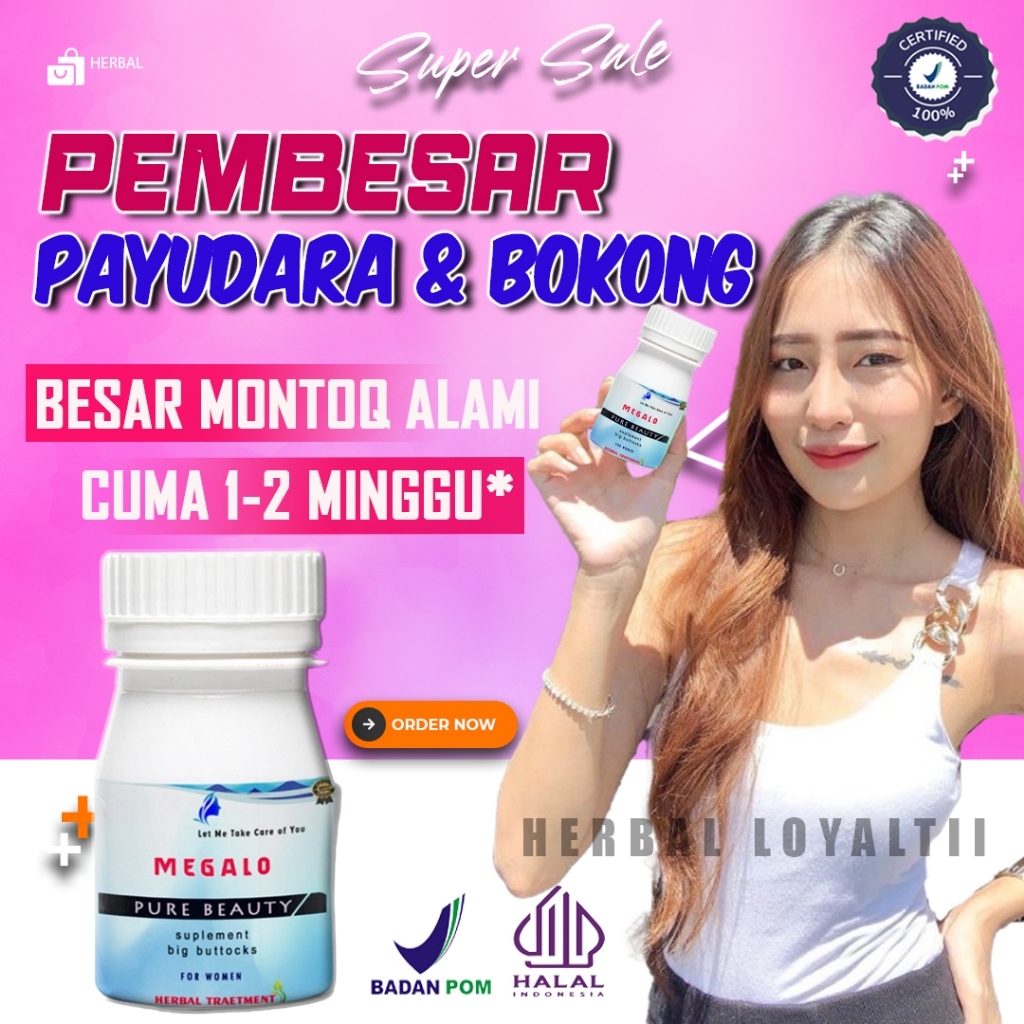 MEGALO - OBAT PEMBESAR BOKONG DAN PAYUDARA PERMANEN CEPAT BPOM