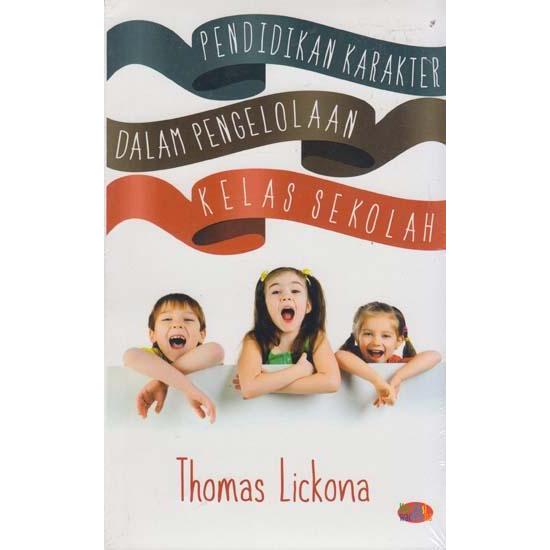 Pendidikan Karakter Dalam Pengelolaan Kelas Sekolah - Thomas Lickona (original)