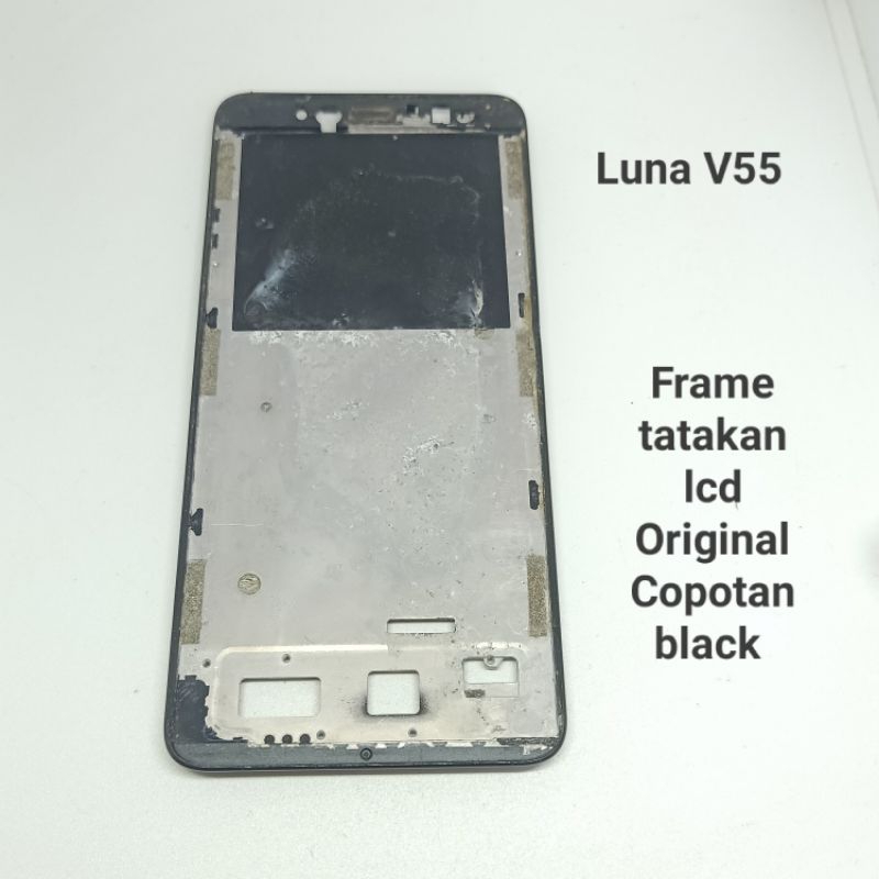 Frame tatakan lcd LUNA V55 Original Copotan black