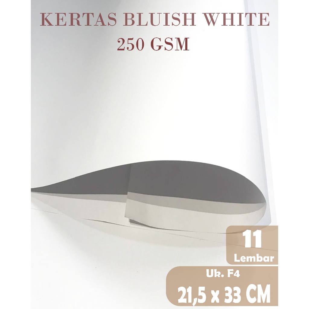 

KERTAS BLUISH WHITE / KERTAS BW 250 GSM UKURAN F4 ( 21,5 X 33 CM ) , 11 LEMBAR
