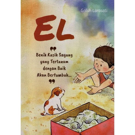 Toko Buku Hadassah - EL, Benih Kasih Sayang Yang Tertanam Dengan Baik Akan Bertumbuh Dengan Sendirin