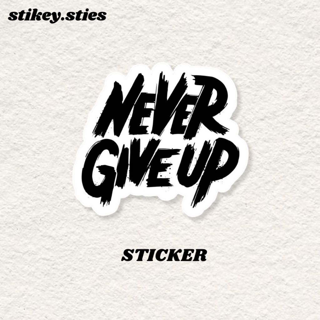 

STICKER NEVER GIVE UP AESTHETIC ANTI AIR VINYL / STIKER BRAND HELM LAPTOP HP MOTOR TUMBLR TAS KOPER