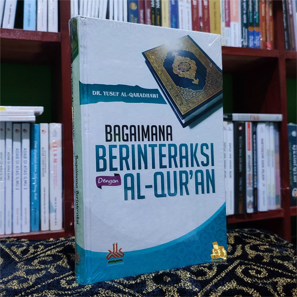 BUKU BAGAIMANA BERINTERAKSI DENGAN AL-QUR'AN - Dr. Yusuf Al-Qaradhawi