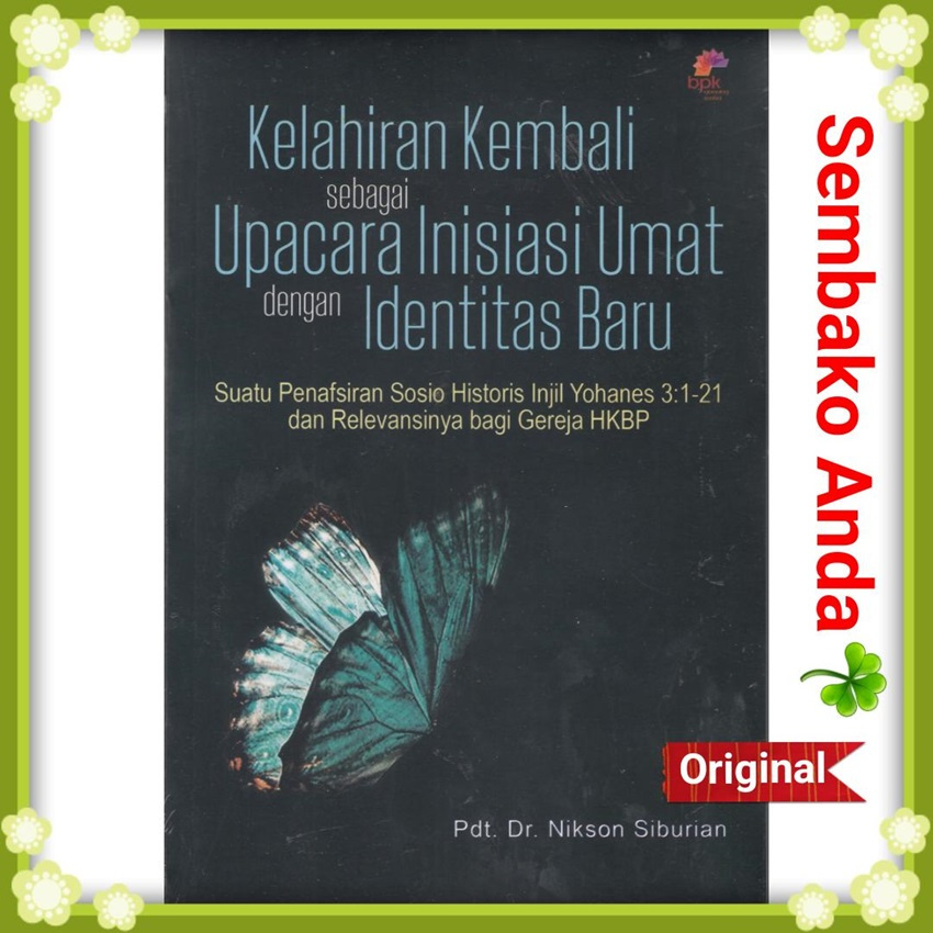 Kelahiran Kembali Sebagai Upacara Inisiasi Umat Dengan Identitas Baru. Pdt. Dr. Nikson Siburian.  Su