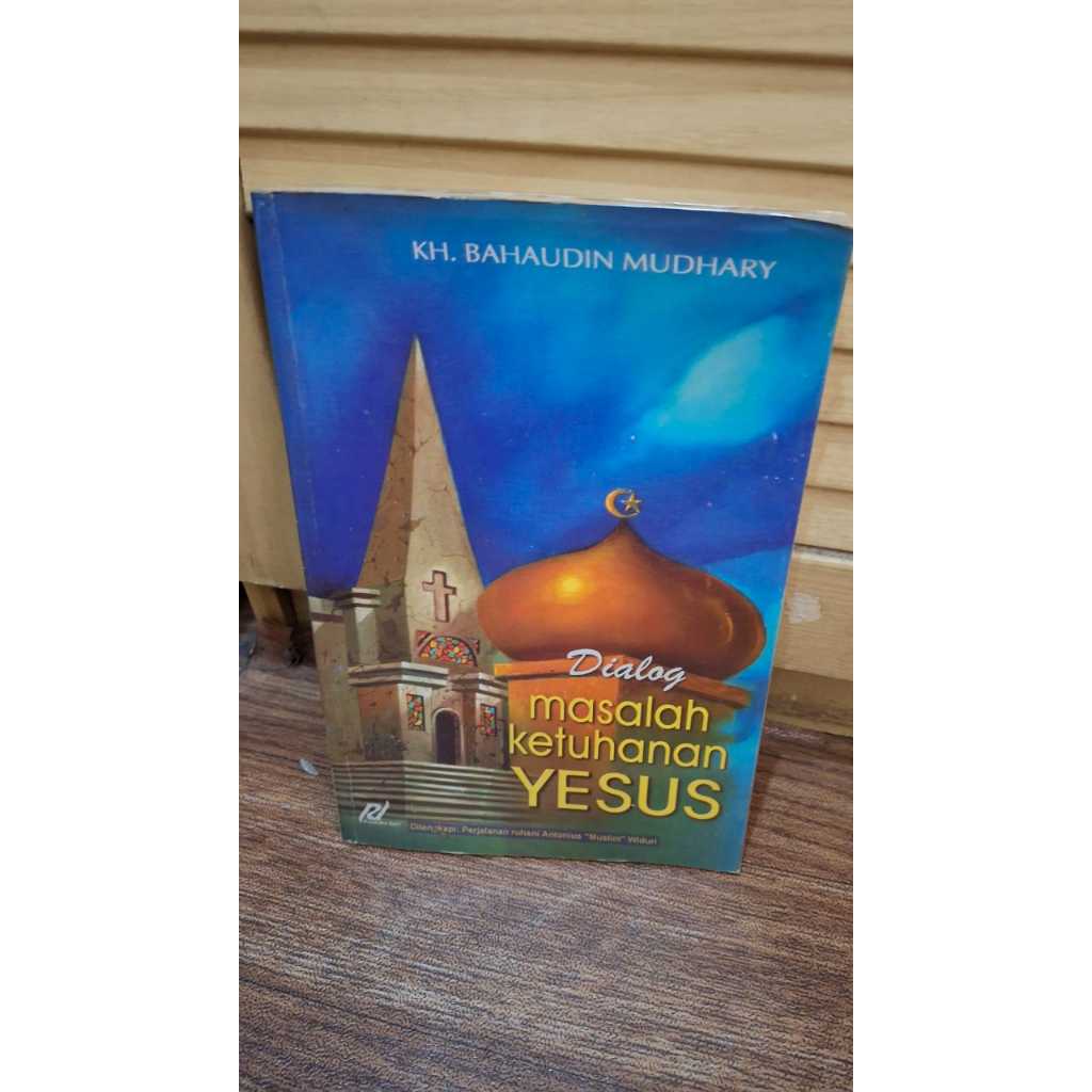 Buku Dialog Ketuhanan Yesus Bahaudin Mudhary