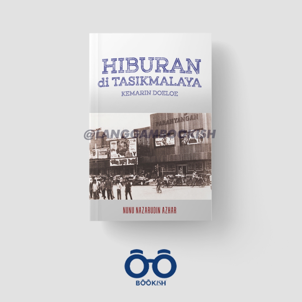 LANGGAM Hiburan di Tasikmalaya Kemarin Doeloe Nunu Nazarudin Azhar Nonfiksi