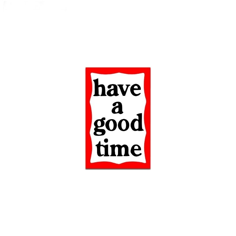 Sticker have a good time - stiker brand luar hagt