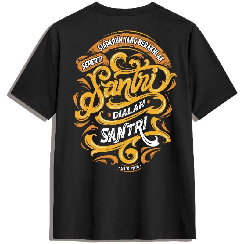 BAJU KAOS KATA KATA SIAPAPUN YANG BERAKHLAK SEPERTI SANTRI DIALAH SANTRI