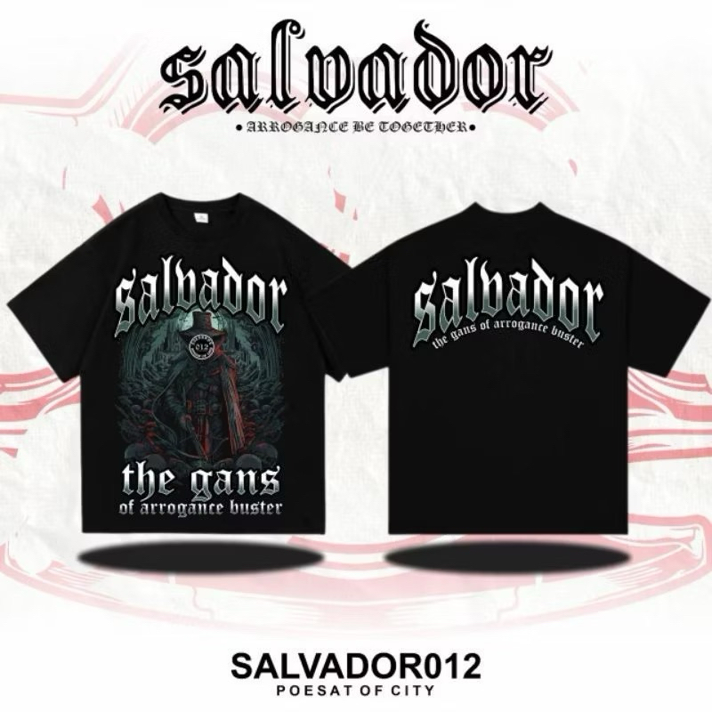 Kaos T-Shirt Salvador The Gangs Arrogance Buster Desain Kekinian