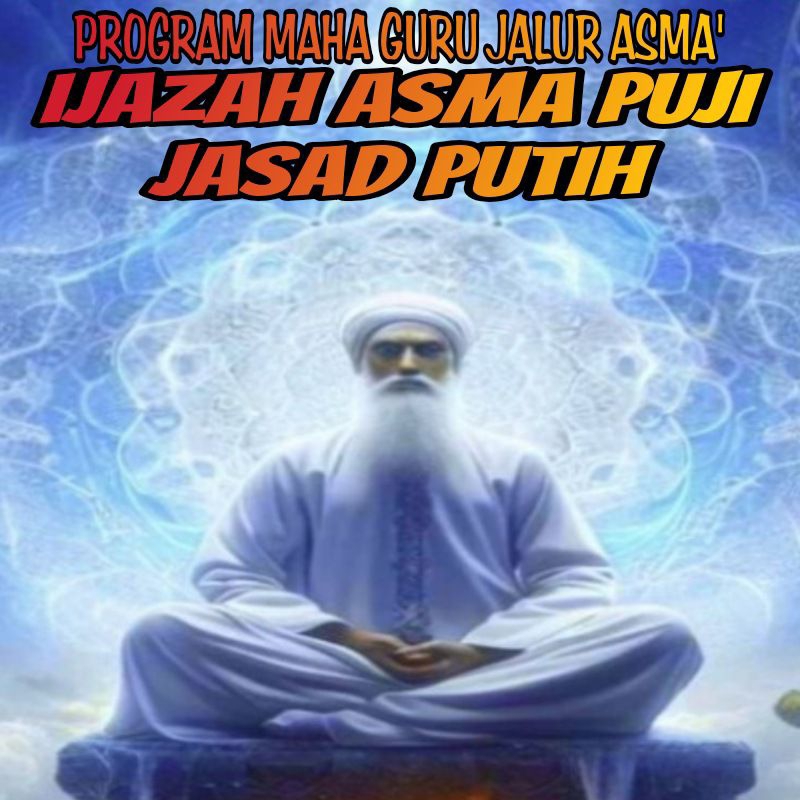 KEILMUAN MAHA GURU ASMA' PUJI JASAD PUTIH