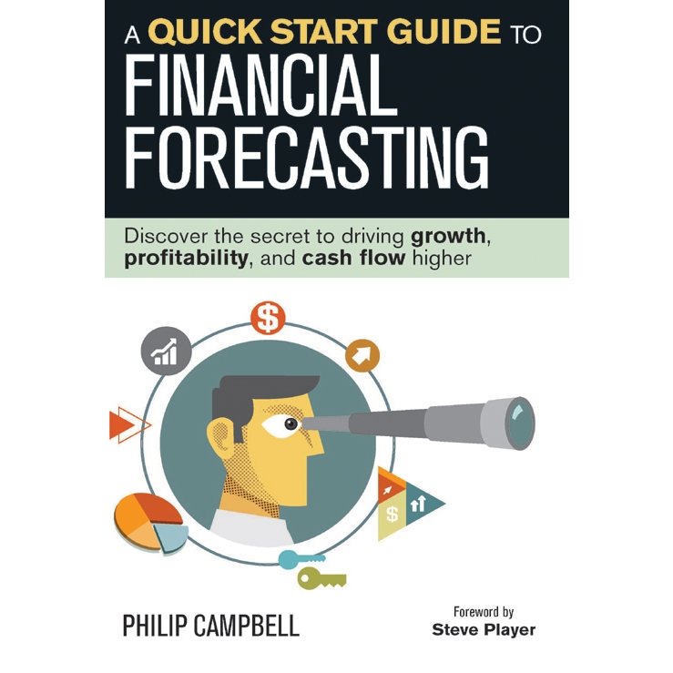 

A Quick Start Guide to Financial Forecasting: Discover the Secret to Driving..Philip Campbell, Steve Player