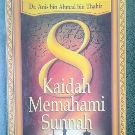 Buku 8 (delapan) Kaidah Memahami Sunnah Dr Anis bin Ahmad bin Thahir