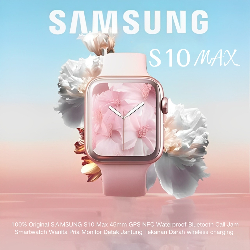 [❤️100%ORI ] Samsung SmartWatch S10 Pro Max Asli SmartWatch Wanita Pria Gps NFC Tahan Air Jam Pintar