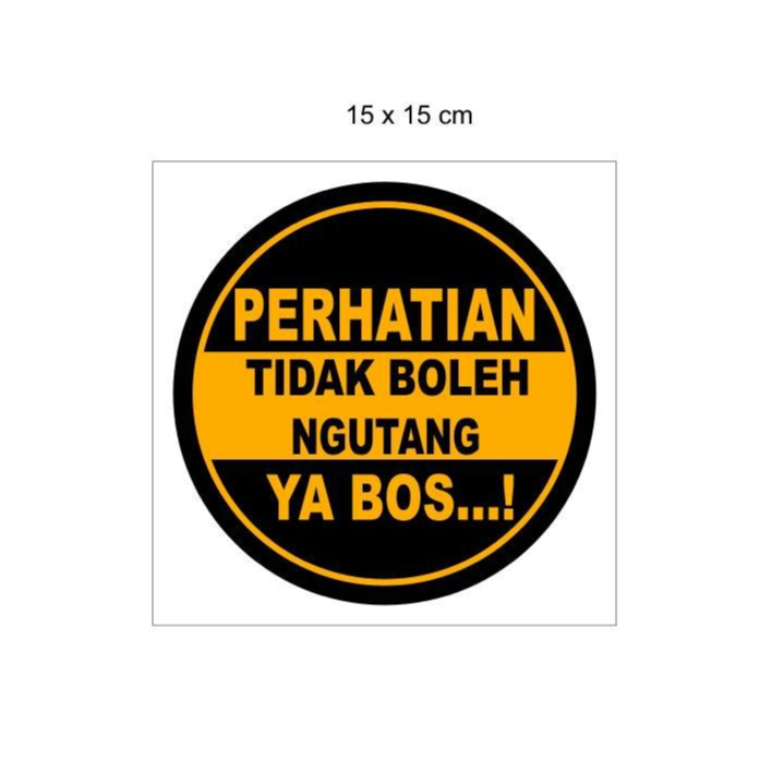 

STIKER DILARANG HUTANG YA BOS / STIKER KAS BON 15 X 15 CM - SIAP KIRIM