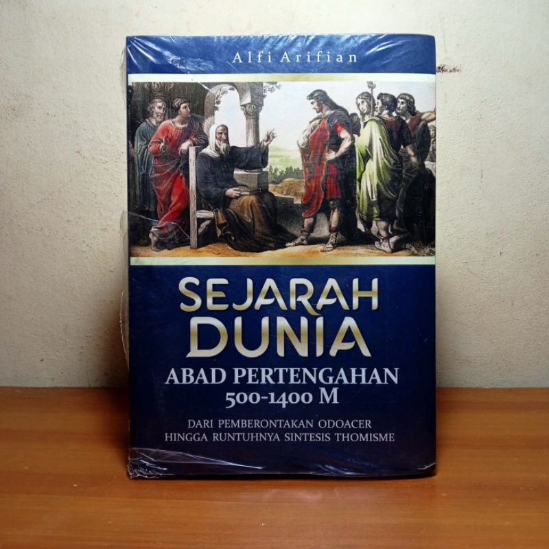 BUKU SEJARAH DUNIA ABAD PERTENGAHAN 500-1400 M : Dari Pemberontakan Odoacer Hingga Runtuhnya Sinyesi