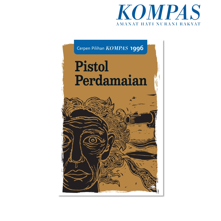 Cerpen Pilihan Kompas 1996 - Pistol Perdamaian