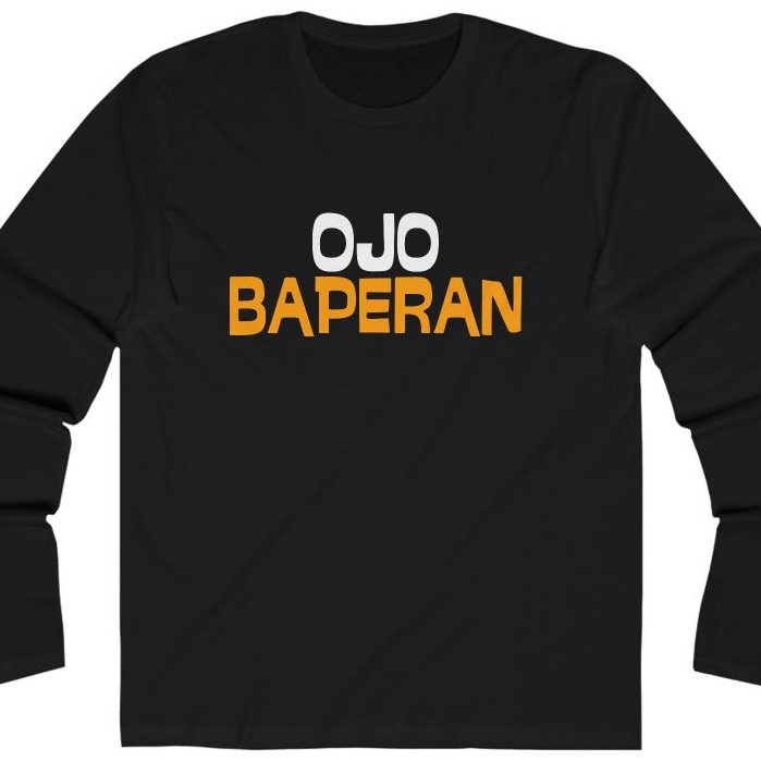 Kaos Lengan Panjang Pria Wanita Katun Combed Kata Kata Lucu Ojo Baperan