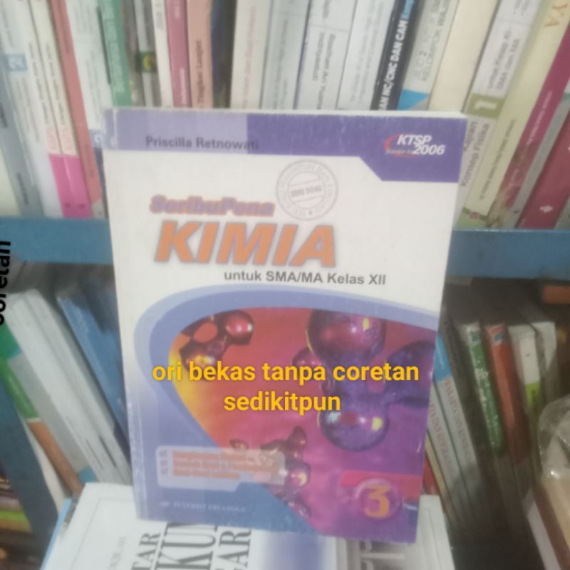 Buku SeribuPena KIMIA untuk SMA/MA Kelas XII 3 Kurikulum KTSP 2006- Priscilla Ratnowati Penerbit ERL