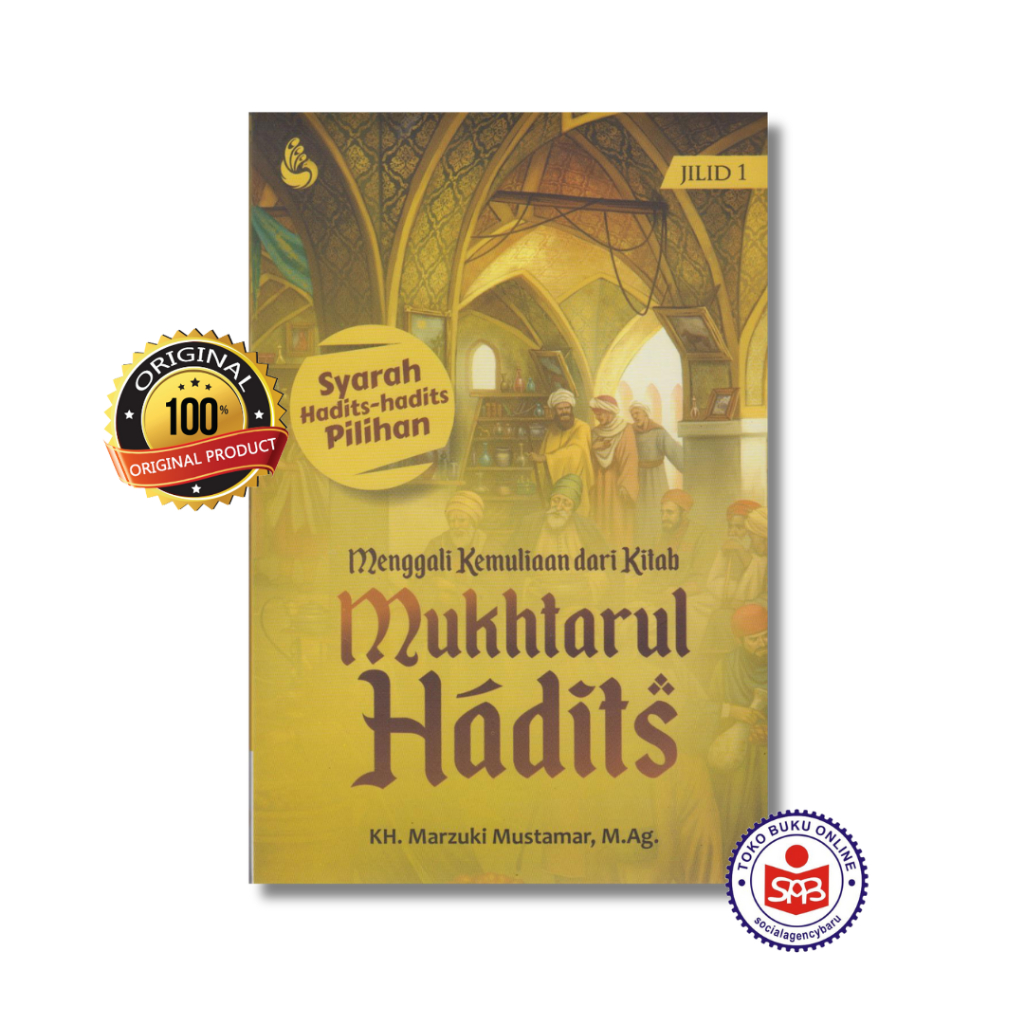 Menggali Kemuliaan Dari Kitab Mukhtarul Hadits - Marzuki Mustamar