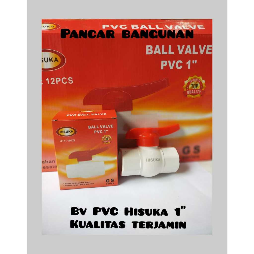 BALL VALVE PVC HISUKA 1 INCH - HISUKA BALL VALVE PVC 1 INCH - STOP KRAN PVC 1" - BALL VALVE PVC 1"