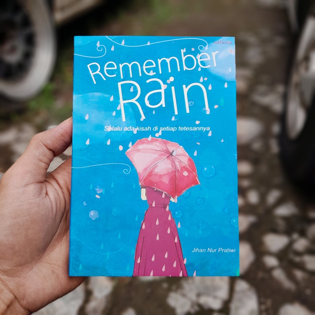 Novel Remember Rain: Selalu Adah Kisah Di Setiap Tetesannya