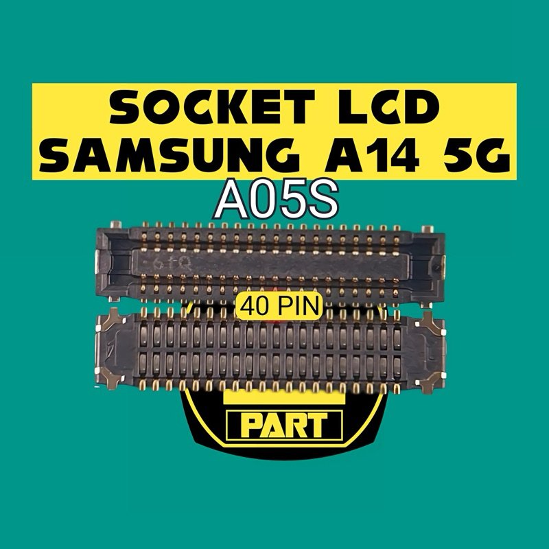 SOCKET KONEKTOR LCD SAMSUNG A14 5G SAMSUNG A05S 40 PIN (kode41)