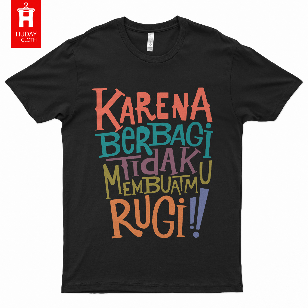 KAOS DAKWAH KARENA BERBAGI TIDAK MEMBUATMU RUGI BAJU T-SHIRT KATA KATA PREMIUM MOTIVASI PLESETAN LUC