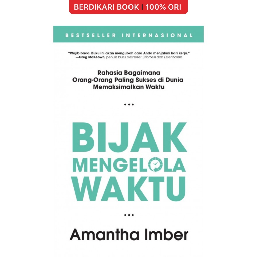 Berdikari - Bijak Mengelola Waktu: Rahasia Bagaimana Orang-Orang Paling Sukses di Dunia Memaksimalka