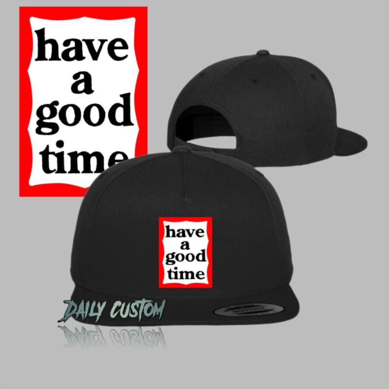 Topi Have A Good Time Snapback - Snapback Hat Caps Hip Hop - Topi Distro Pria Wanita