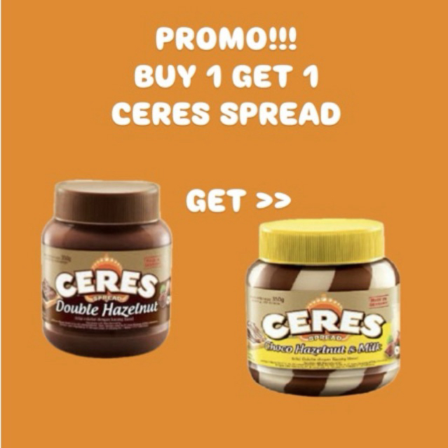 

BUY 1 GET 1 CERES SPREAD CHOCO DOUBLE HAZELNUT 350g