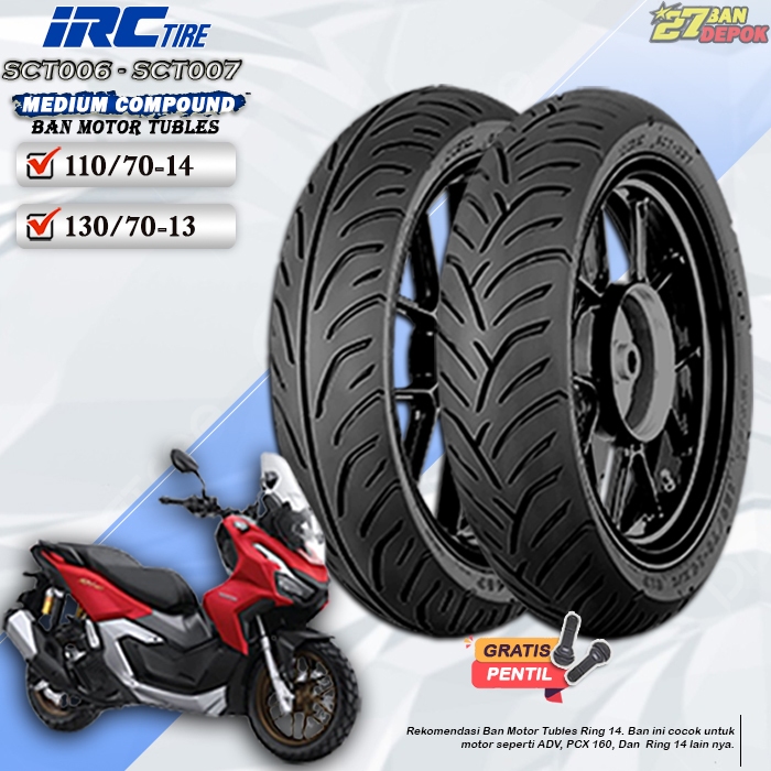 BAN MOTOR TUBLES PCX 160 IRC SCT006 SCT007 RING 14 & RING 13 BAN MOTOR TUBELESS ADV PCX 160