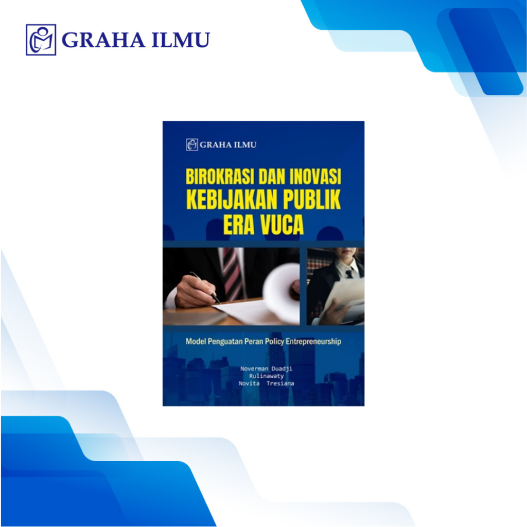 Birokrasi dan Inovasi Kebijakan Publik Era Vuca; Model Penguatan Peran Policy Entrepreneurship