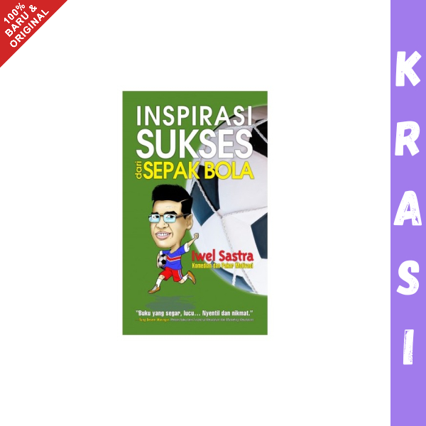 Buku Inspirasi Sukses dari Sepak Bola - Iwel Sastra