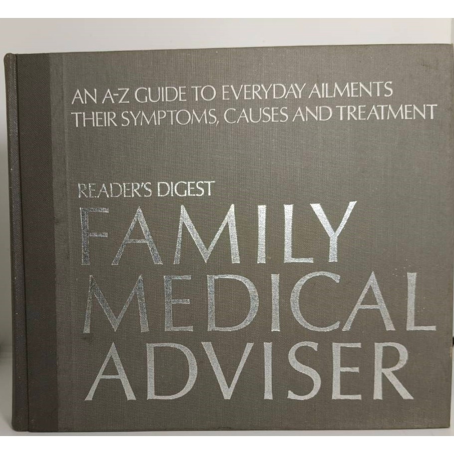 "Reader's Digest" Family Medical Adviser: An A-Z Guide to Everyday Ailments, Their Symptoms, Causes 