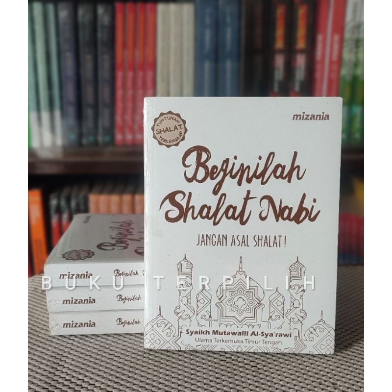 BEGINILAH SHALAT NABI (REPUBLISH) Syaikh Mutawalli Al-Syarawi