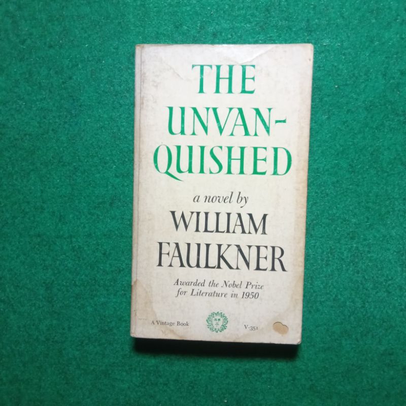 The Unvanquished: A Novel by William Faulkner