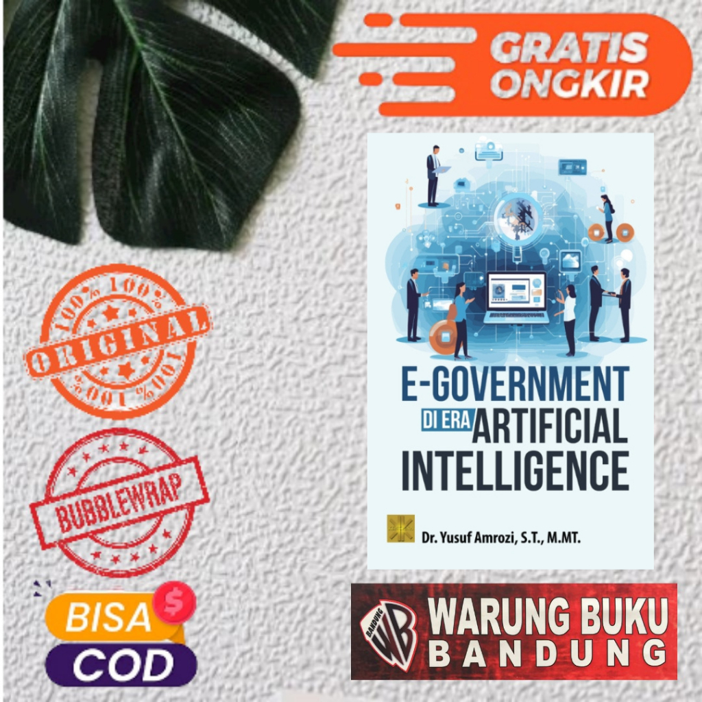BUKU E-GOVERNMENT DI ERA ARTIFICIAL INTELLIGENCE - Dr. Yusuf Amrozi, S.T., M.MT.